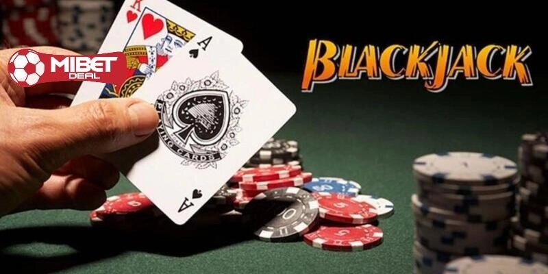Cập nhật quy luật chơi Blackjack Mibet chi tiết