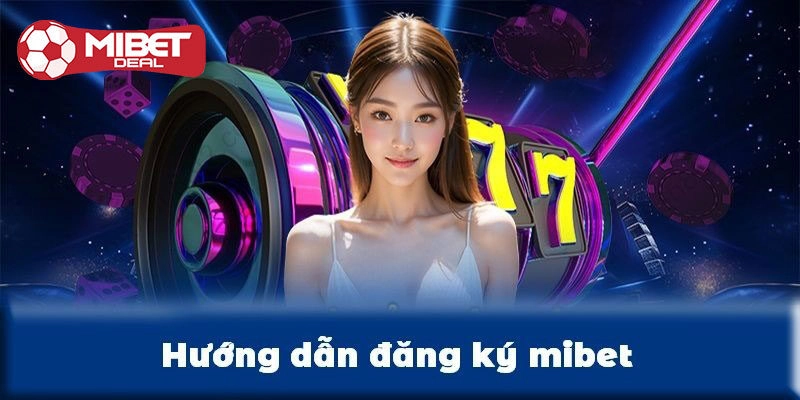 Tìm hiểu link đăng ký Mibet chuẩn