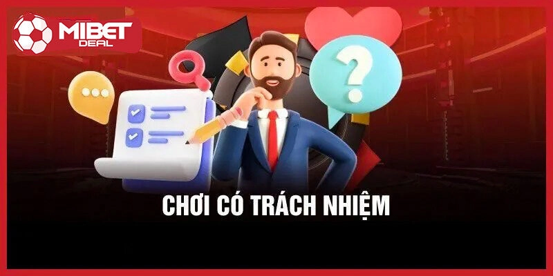 Lý do cần chơi có trách nhiệm tại Mibet