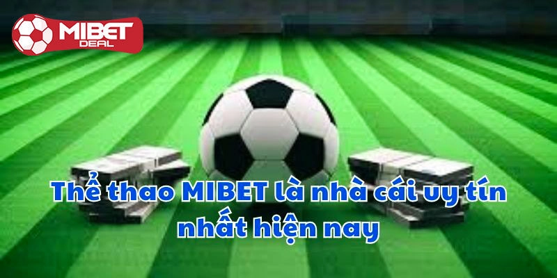 Thể thao Mibet và thông tin cơ bản