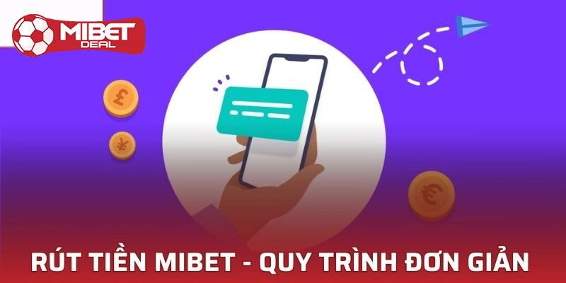 Quy trình rút tiền Mibet nhanh chóng nhất