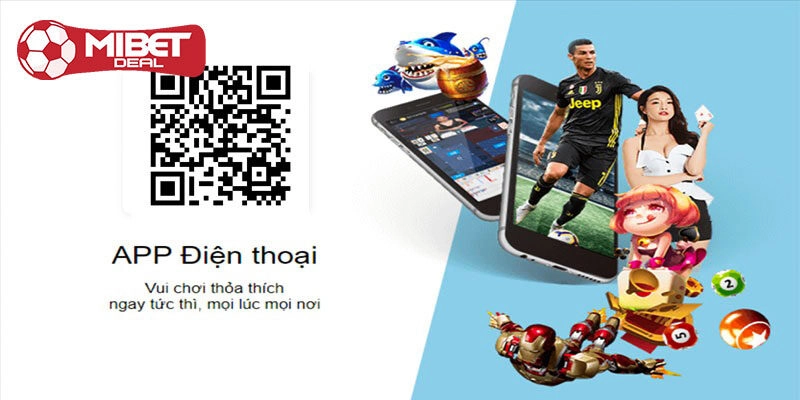 Tải app Mibet mang lại trải nghiệm thú vị