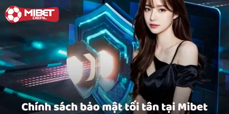 Điều khoản nổi bật trong chính sách bảo mật Mibet