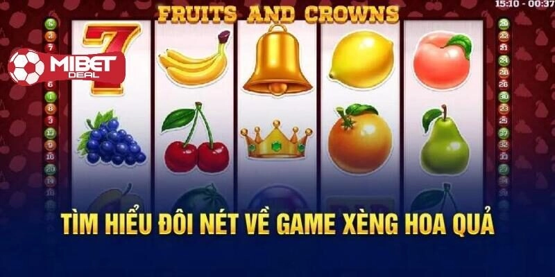 Giới thiệu siêu phẩm xèng hoa quả Mibet