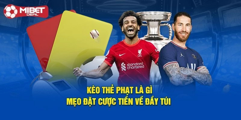 Kèo Bóng Đá Thẻ Phạt - Hướng Dẫn Mẹo Cược Thắng Lớn