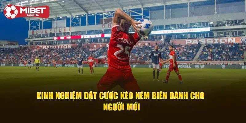 Chia sẻ kinh nghiệm chơi kèo ném biên thắng đậm