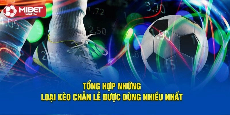 Những dạng kèo chẵn lẻ phổ biến cho cược thủ