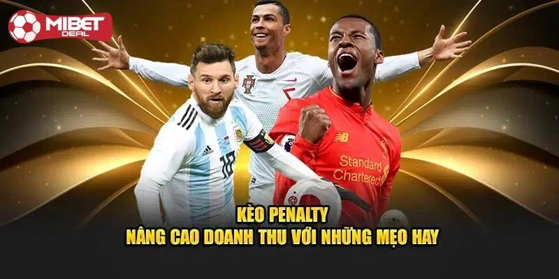 Kèo Chẵn Lẻ Penalty - Chia Sẻ Mẹo Cược Thắng Lớn Cho Tân Thủ