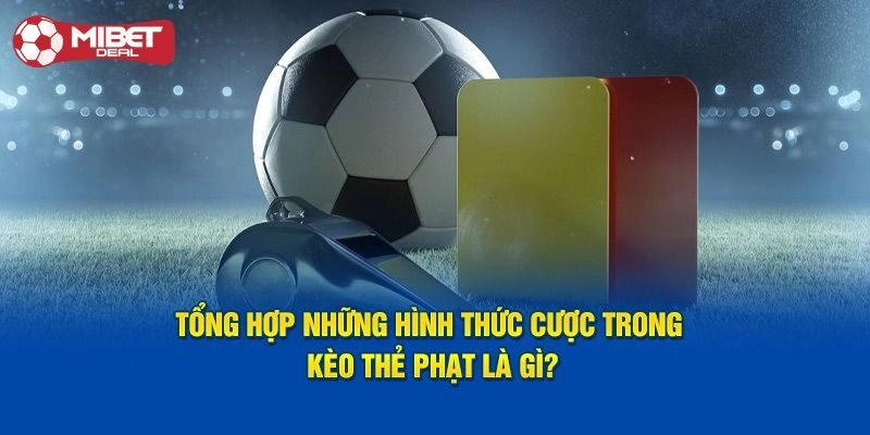 Phân loại kèo bóng đá thẻ phạt tân binh cần biết