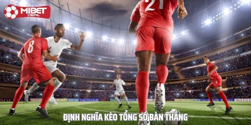 Thế nào là kèo bàn thắng?