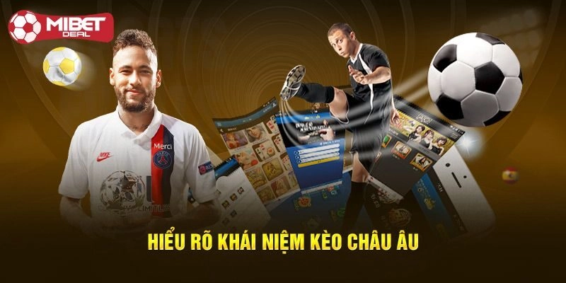 Khái niệm thế nào là kèo châu âu?