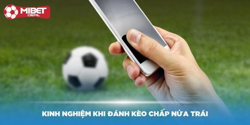 Chia sẻ giúp người chơi kèo chấp nửa trái thắng lớn