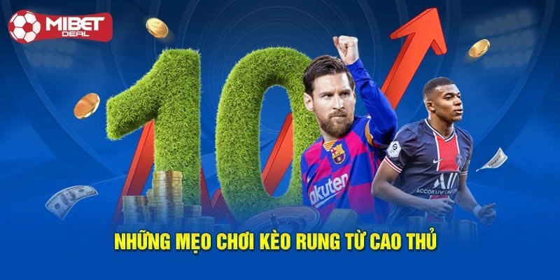 Chia sẻ kinh nghiệm chơi kèo rung thắng lớn từ cao thủ