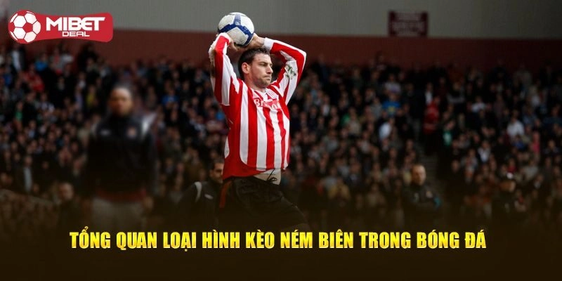 Cập nhật những loại kèo ném biên mới nhất 2025