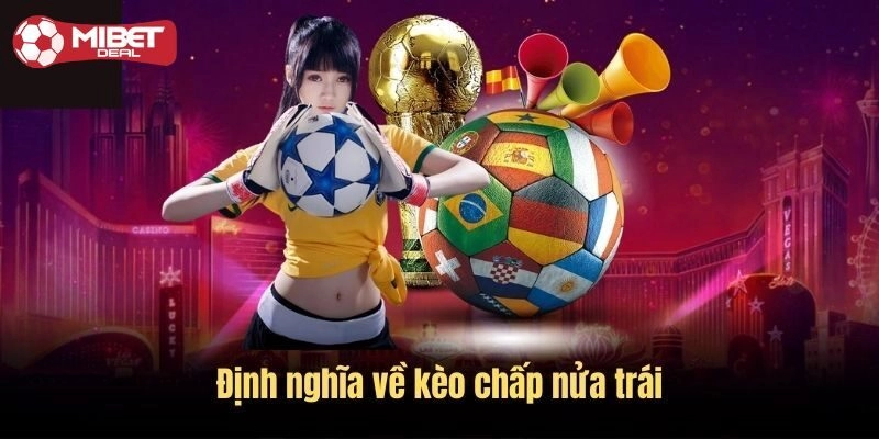 Thế nào là kèo chấp nửa trái?