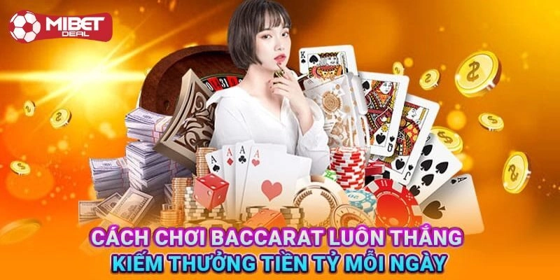 Chia sẻ 3 cách chơi Baccarat luôn thắng