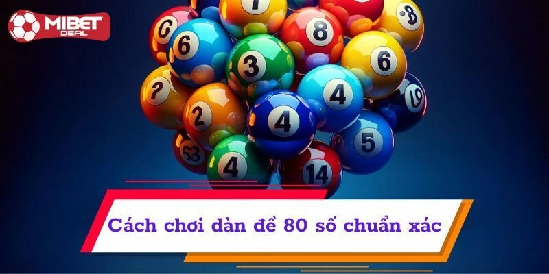Chia sẻ cách lập dàn đề 80 số dễ dàng