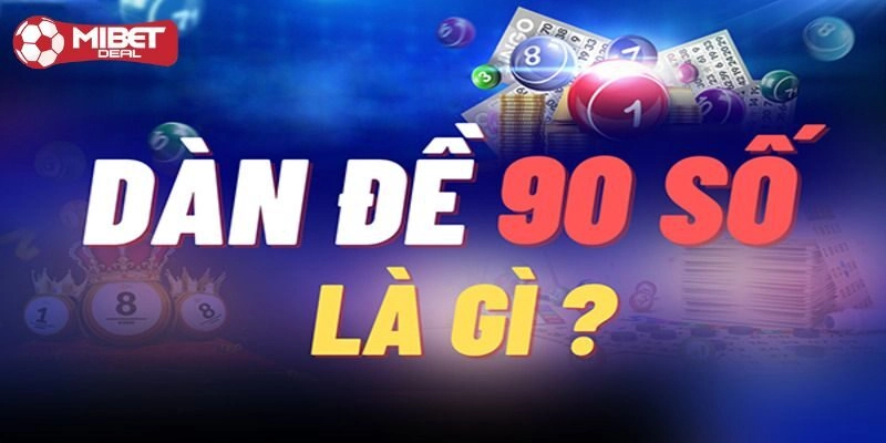 Thế nào là dàn đề 90 số bất bại?