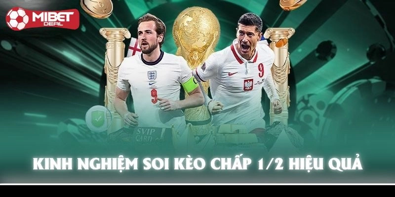 Chia sẻ kinh nghiệm chơi kèo chấp ½