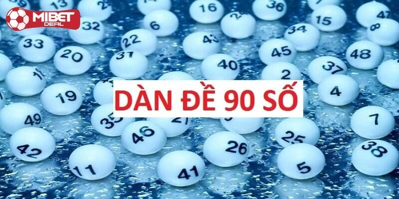 Những cách chơi dàn đề 90 số bất bại