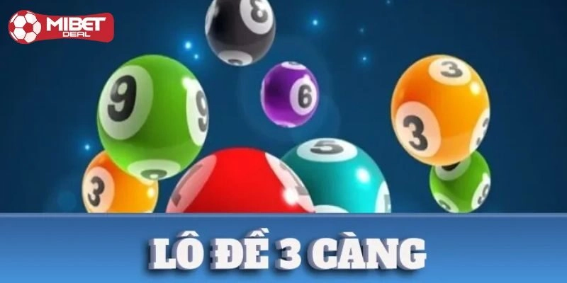 Thế nào là dàn đề 3 càng? Hình thức lô đề mới cực hay