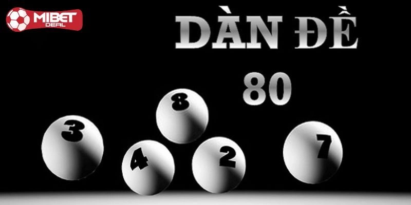 Dàn đề 80 số là gì? Những điều tân binh cần biết