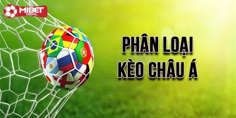 Tổng hợp các kèo châu á mới nhất 2025